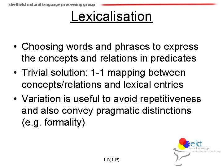 Lexicalisation • Choosing words and phrases to express the concepts and relations in predicates