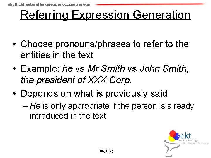 Referring Expression Generation • Choose pronouns/phrases to refer to the entities in the text