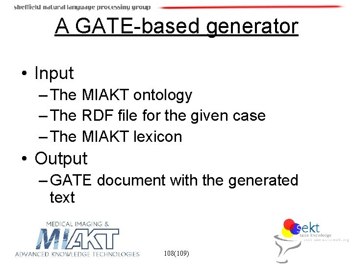 A GATE-based generator • Input – The MIAKT ontology – The RDF file for