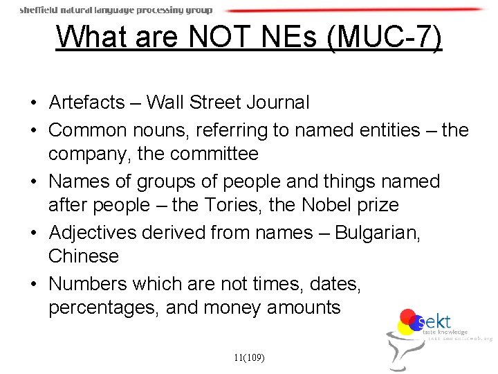 What are NOT NEs (MUC-7) • Artefacts – Wall Street Journal • Common nouns,