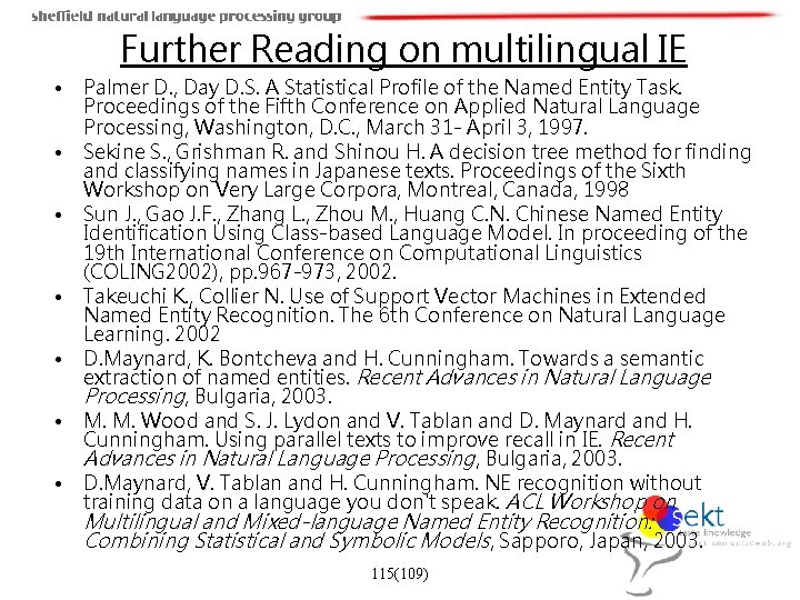 Further Reading on multilingual IE • • Palmer D. , Day D. S. A