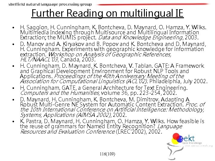 Further Reading on multilingual IE • • • H. Saggion, H. Cunningham, K. Bontcheva,