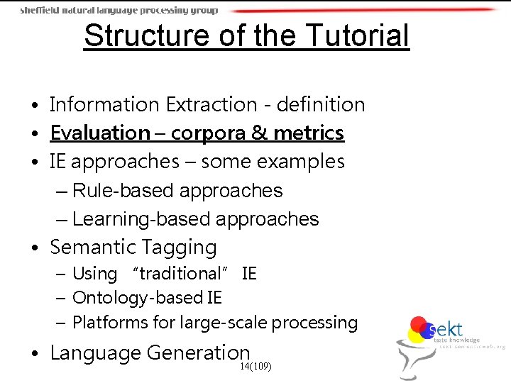 Structure of the Tutorial • Information Extraction - definition • Evaluation – corpora &