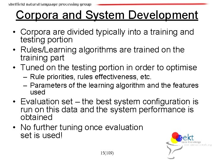Corpora and System Development • Corpora are divided typically into a training and testing