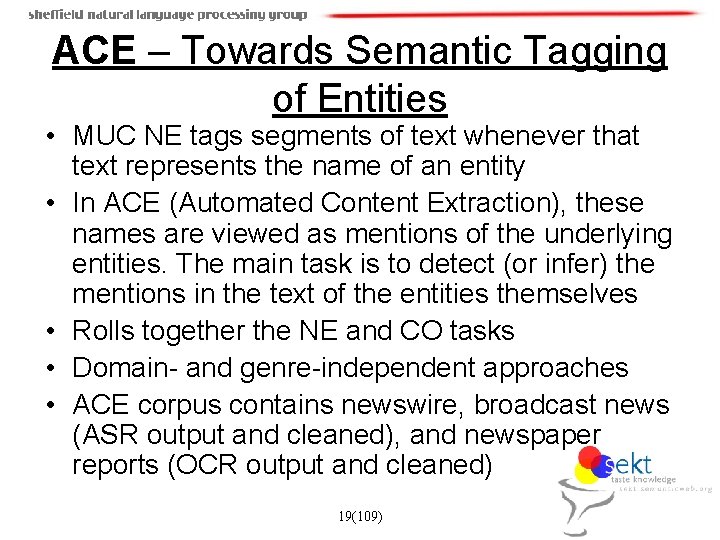 ACE – Towards Semantic Tagging of Entities • MUC NE tags segments of text