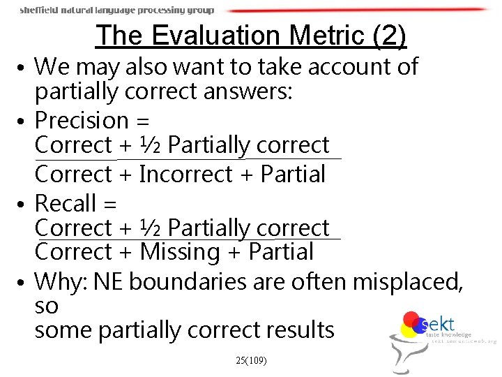 The Evaluation Metric (2) • We may also want to take account of partially