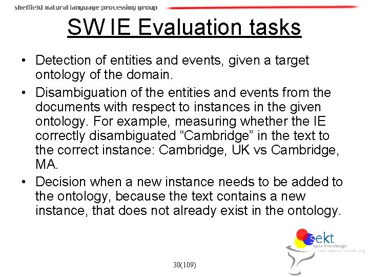 SW IE Evaluation tasks • Detection of entities and events, given a target ontology