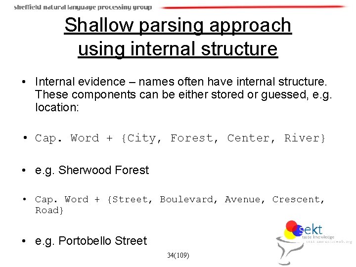 Shallow parsing approach using internal structure • Internal evidence – names often have internal