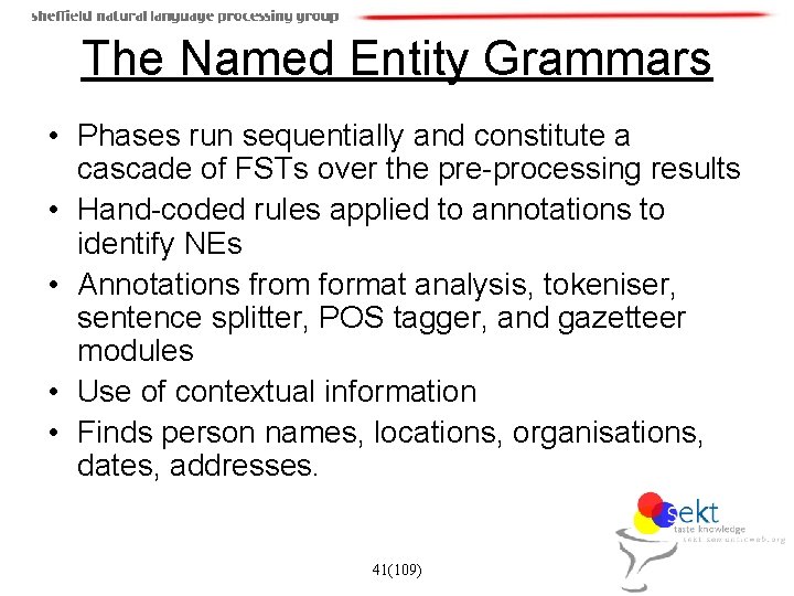 The Named Entity Grammars • Phases run sequentially and constitute a cascade of FSTs