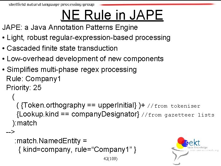 NE Rule in JAPE: a Java Annotation Patterns Engine • Light, robust regular-expression-based processing