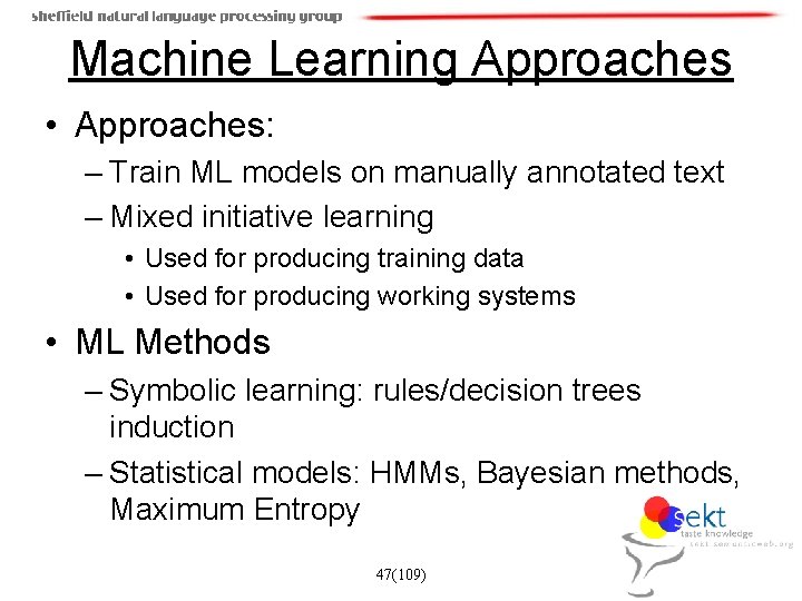 Machine Learning Approaches • Approaches: – Train ML models on manually annotated text –