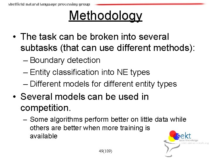 Methodology • The task can be broken into several subtasks (that can use different