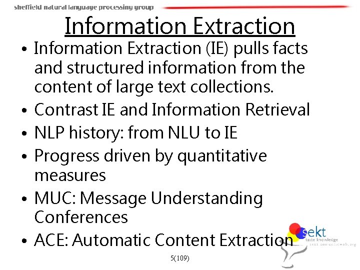 Information Extraction • Information Extraction (IE) pulls facts and structured information from the content