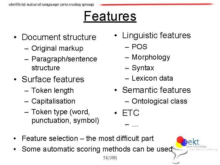 Features • Document structure • Linguistic features – – – Original markup – Paragraph/sentence