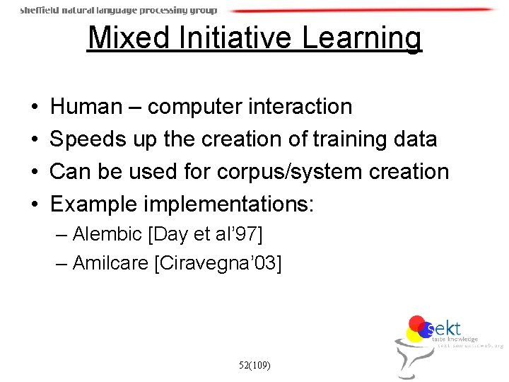 Mixed Initiative Learning • • Human – computer interaction Speeds up the creation of