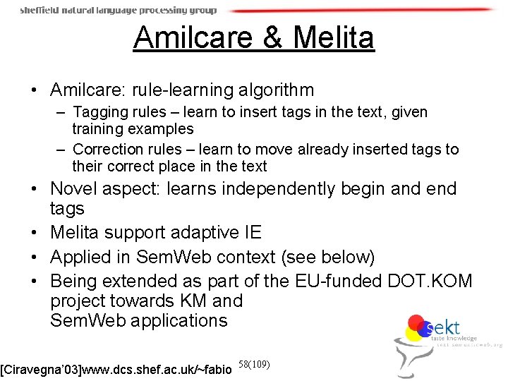 Amilcare & Melita • Amilcare: rule-learning algorithm – Tagging rules – learn to insert
