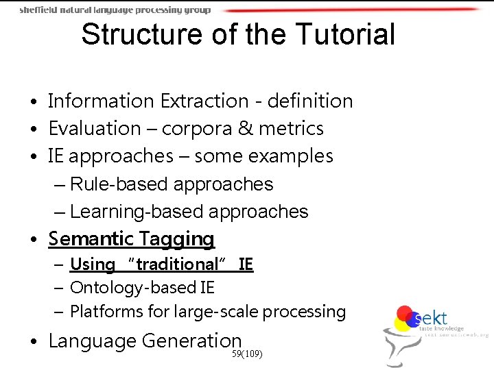 Structure of the Tutorial • Information Extraction - definition • Evaluation – corpora &