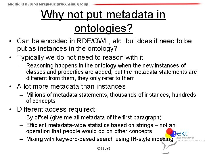 Why not put metadata in ontologies? • Can be encoded in RDF/OWL, etc. but