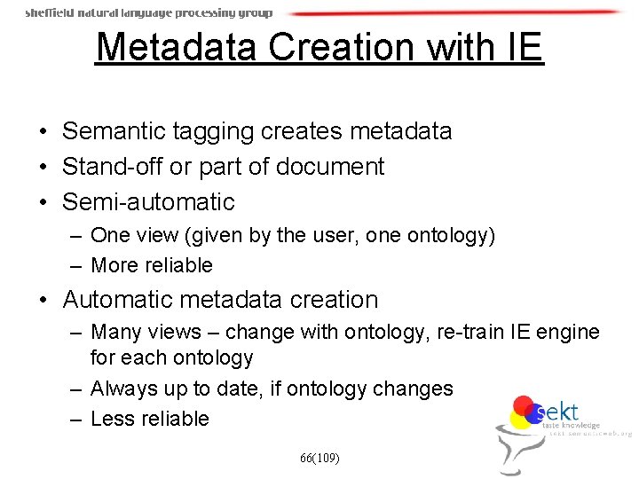 Metadata Creation with IE • Semantic tagging creates metadata • Stand-off or part of