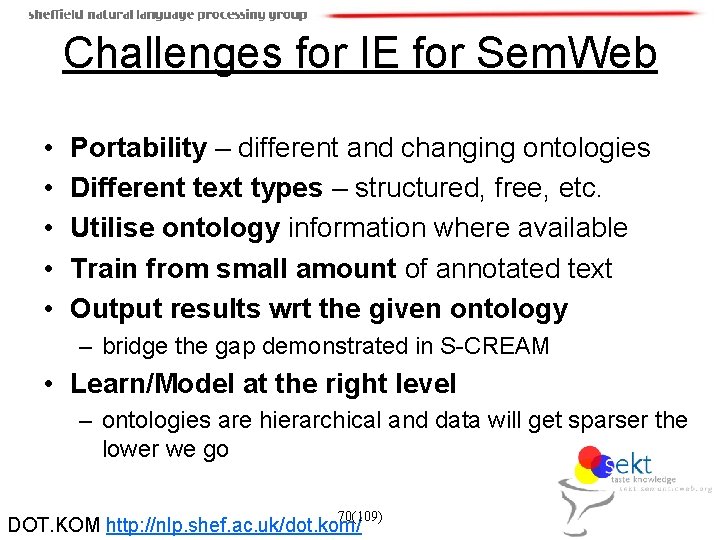 Challenges for IE for Sem. Web • • • Portability – different and changing