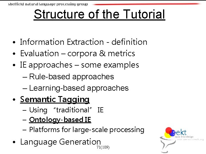 Structure of the Tutorial • Information Extraction - definition • Evaluation – corpora &