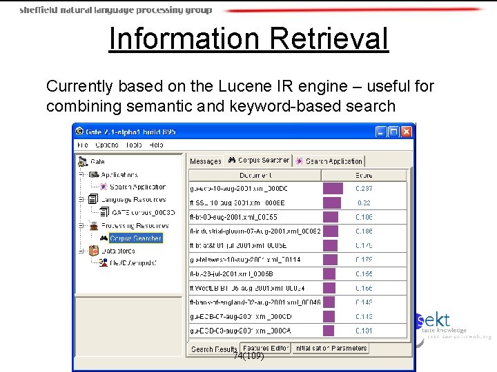 Information Retrieval Currently based on the Lucene IR engine – useful for combining semantic