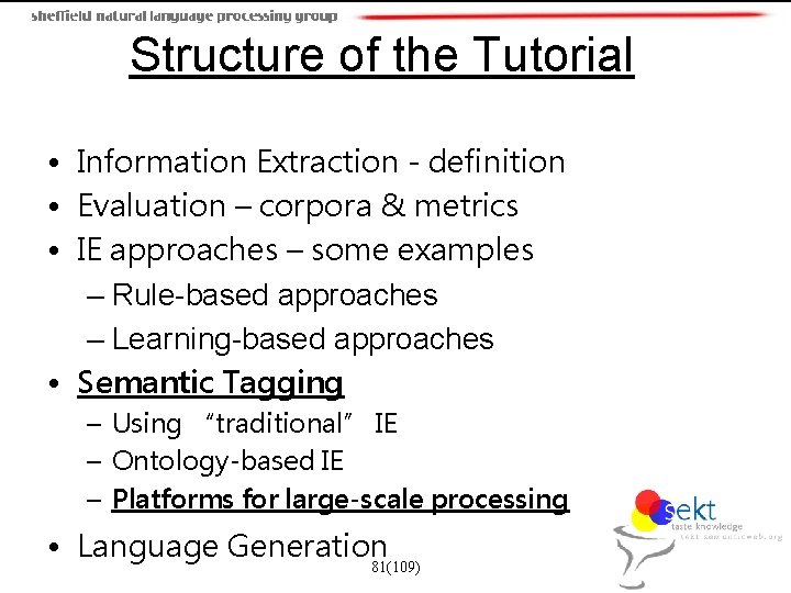 Structure of the Tutorial • Information Extraction - definition • Evaluation – corpora &