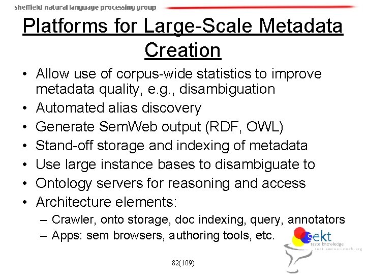 Platforms for Large-Scale Metadata Creation • Allow use of corpus-wide statistics to improve metadata