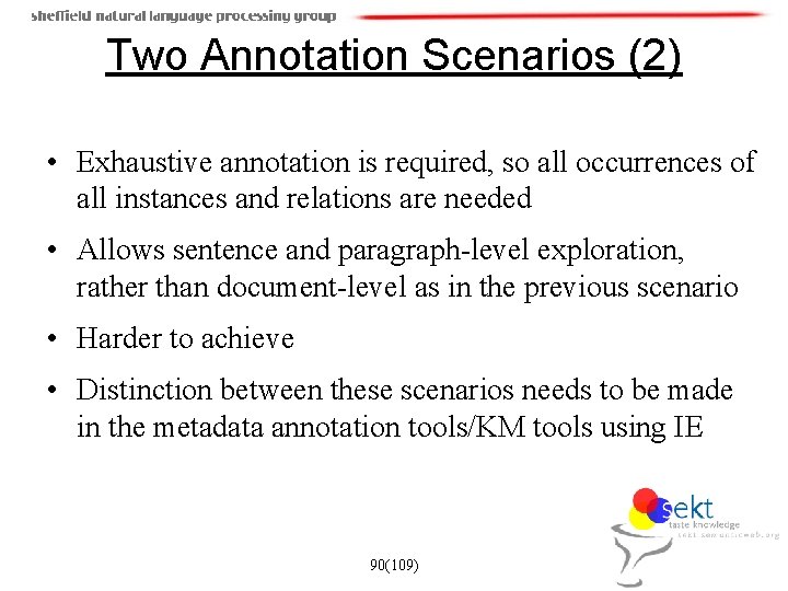 Two Annotation Scenarios (2) • Exhaustive annotation is required, so all occurrences of all