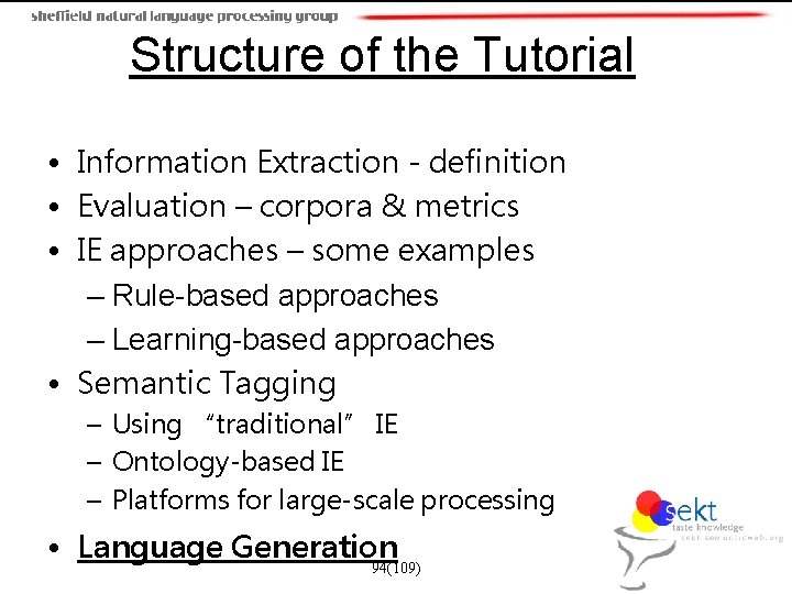 Structure of the Tutorial • Information Extraction - definition • Evaluation – corpora &