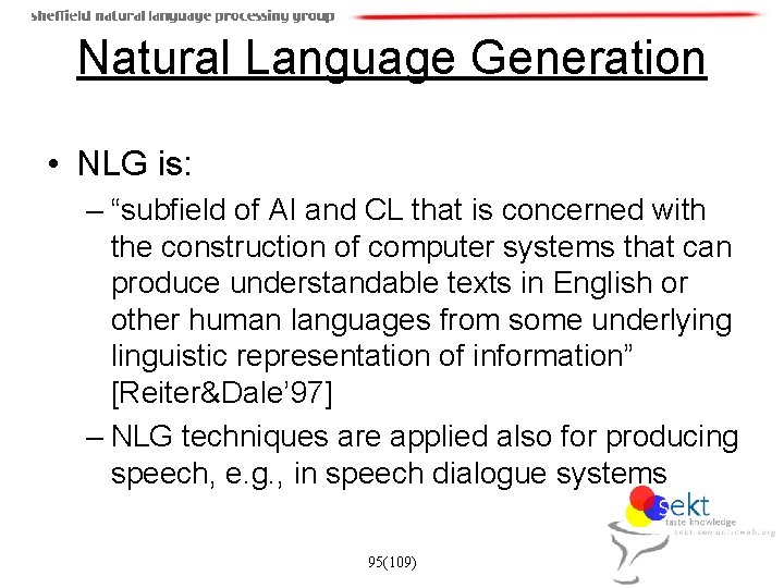 Natural Language Generation • NLG is: – “subfield of AI and CL that is