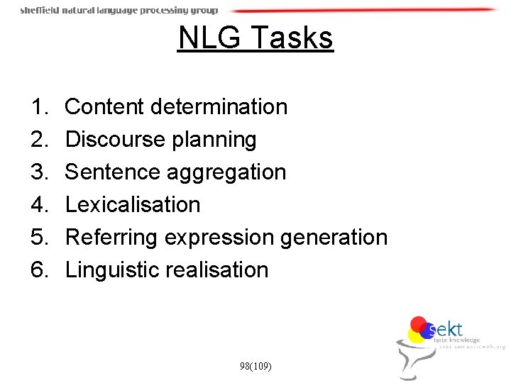 NLG Tasks 1. 2. 3. 4. 5. 6. Content determination Discourse planning Sentence aggregation