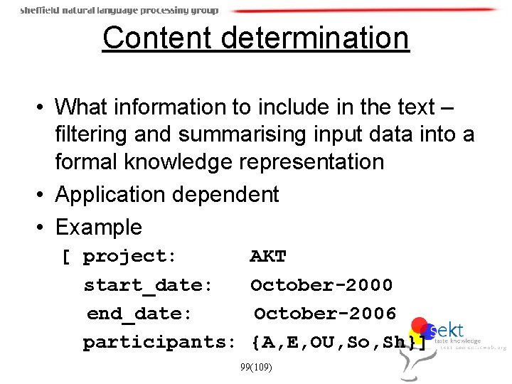 Content determination • What information to include in the text – filtering and summarising