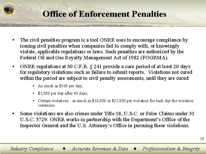 Office of Enforcement Penalties • The civil penalties program is a tool ONRR uses
