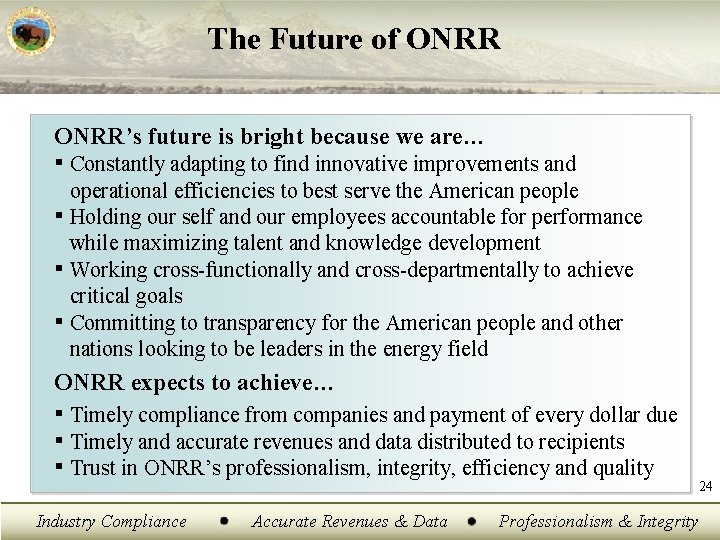 The Future of ONRR’s future is bright because we are… ▪ Constantly adapting to