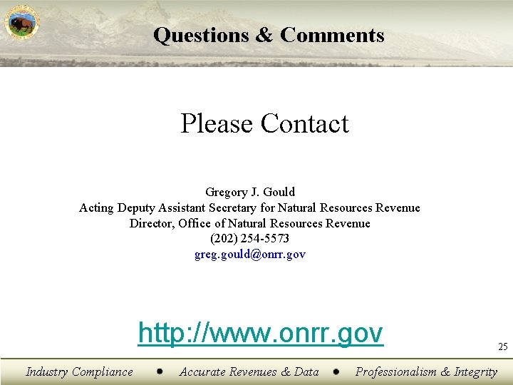Questions & Comments Please Contact Gregory J. Gould Acting Deputy Assistant Secretary for Natural