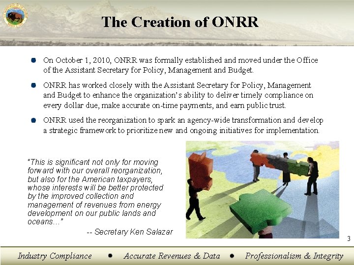 The Creation of ONRR On October 1, 2010, ONRR was formally established and moved