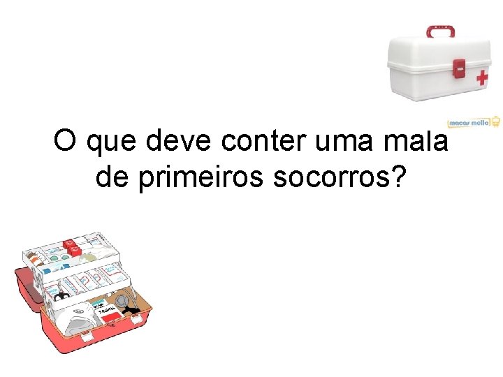 O que deve conter uma mala de primeiros socorros? 