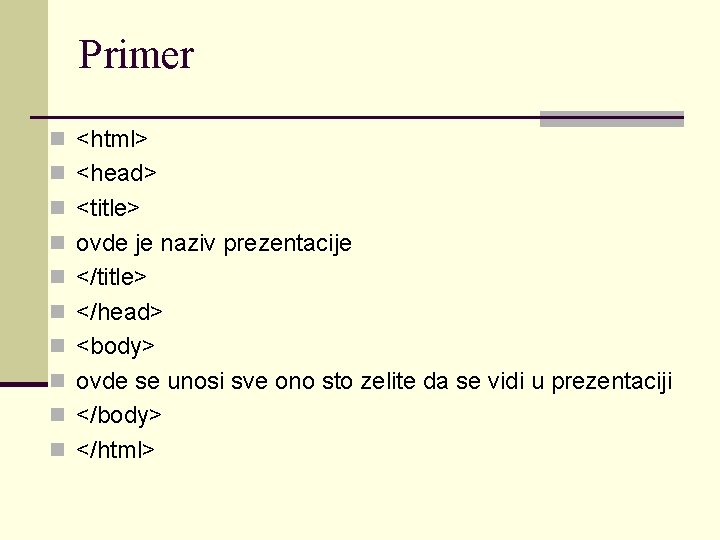 Primer n <html> n <head> n <title> n ovde je naziv prezentacije n </title>