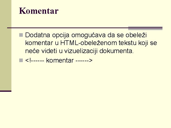 Komentar n Dodatna opcija omogućava da se obeleži komentar u HTML-obeleženom tekstu koji se