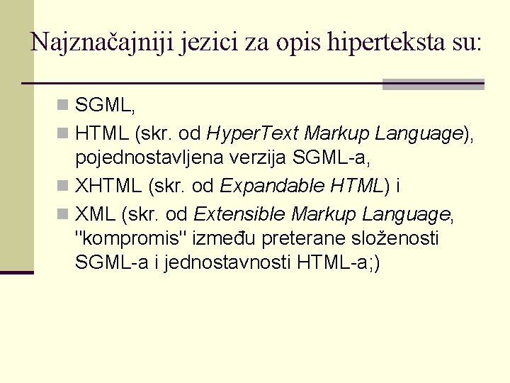 Najznačajniji jezici za opis hiperteksta su: n SGML, n HTML (skr. od Hyper. Text