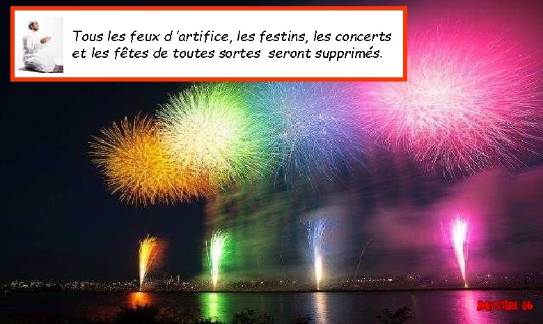 Tous les feux d ’artifice, les festins, les concerts et les fêtes de toutes