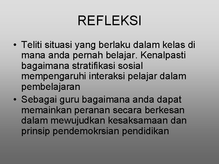 REFLEKSI • Teliti situasi yang berlaku dalam kelas di mana anda pernah belajar. Kenalpasti