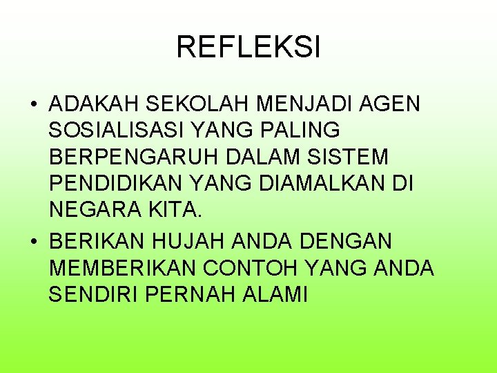 REFLEKSI • ADAKAH SEKOLAH MENJADI AGEN SOSIALISASI YANG PALING BERPENGARUH DALAM SISTEM PENDIDIKAN YANG