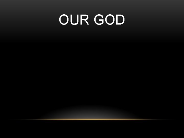 OUR GOD 