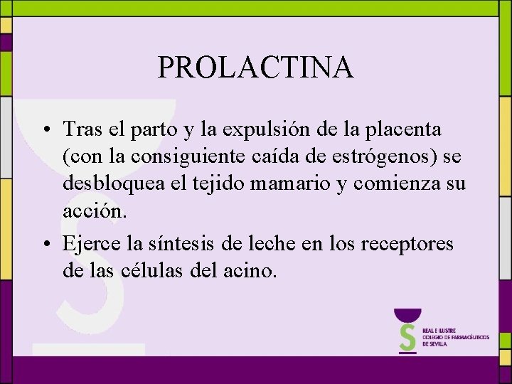 PROLACTINA • Tras el parto y la expulsión de la placenta (con la consiguiente