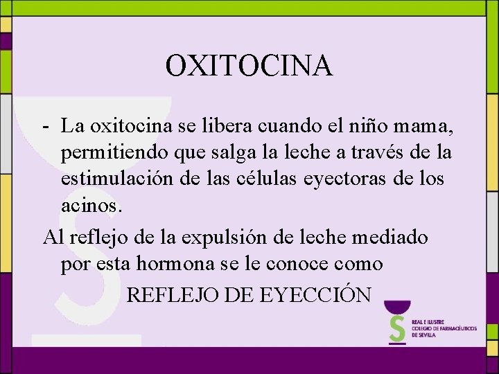 OXITOCINA - La oxitocina se libera cuando el niño mama, permitiendo que salga la