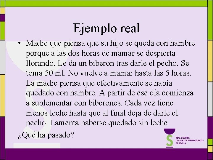 Ejemplo real • Madre que piensa que su hijo se queda con hambre porque