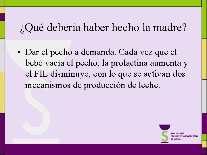 ¿Qué debería haber hecho la madre? • Dar el pecho a demanda. Cada vez