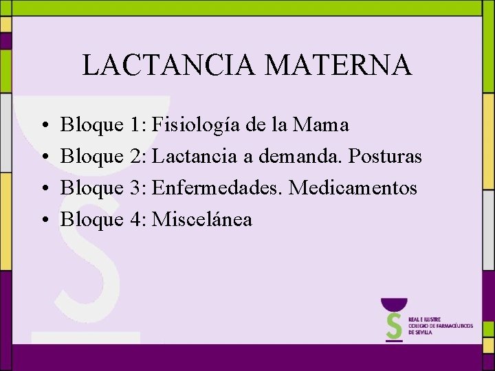LACTANCIA MATERNA • • Bloque 1: Fisiología de la Mama Bloque 2: Lactancia a